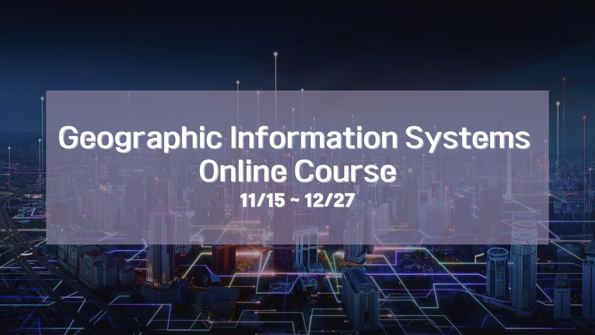 Geographic Information Systems Online Course